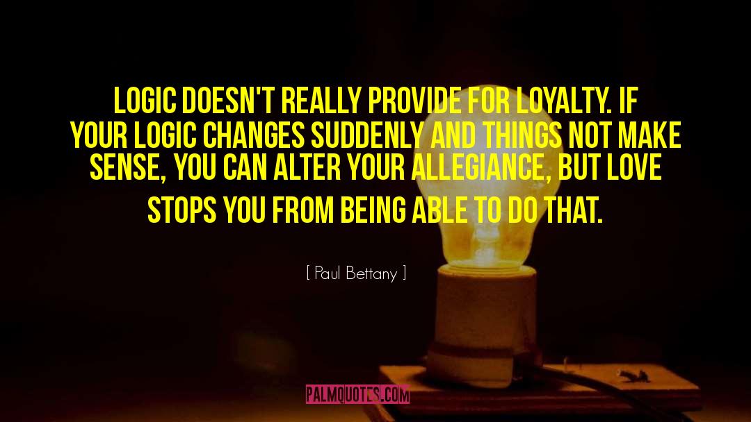 Loyalty And Disloyalty quotes by Paul Bettany