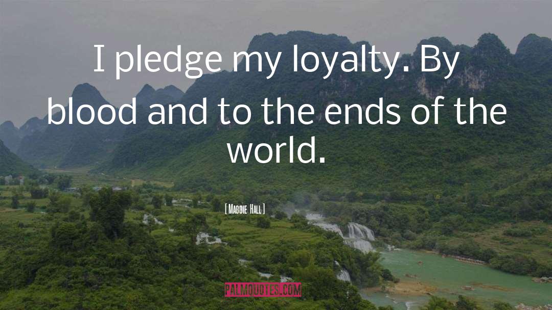 Loyalty And Disloyalty quotes by Maggie  Hall