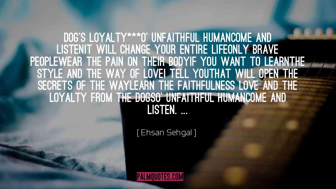 Loyalty And Disloyalty quotes by Ehsan Sehgal