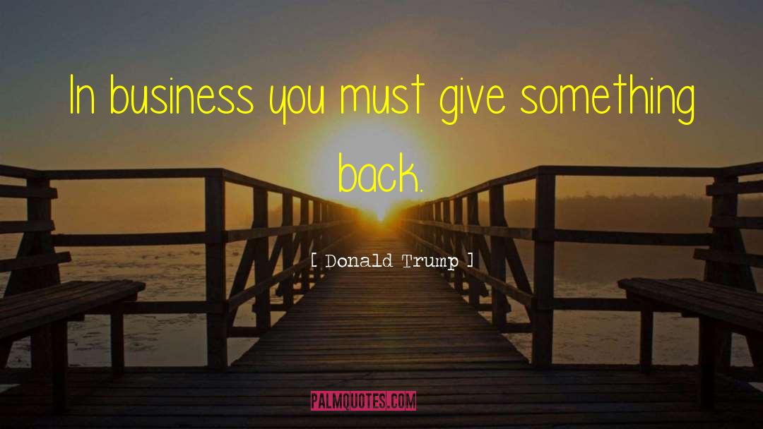 Loyalty In Business quotes by Donald Trump