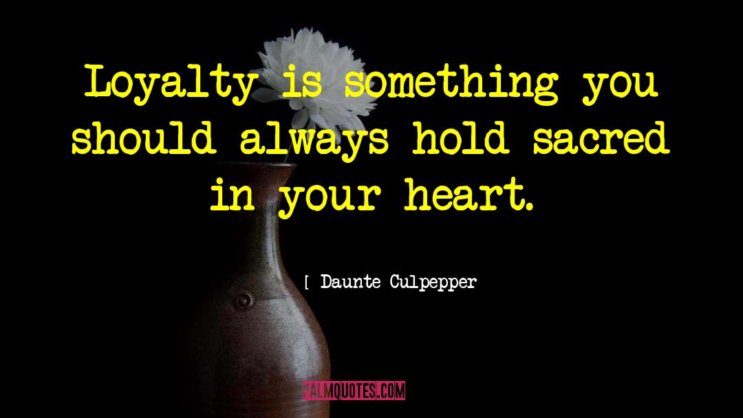 Loyalty Is Everything quotes by Daunte Culpepper