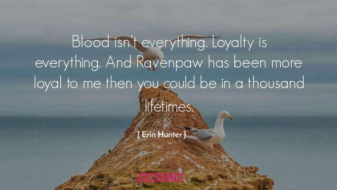 Loyalty Is Everything quotes by Erin Hunter