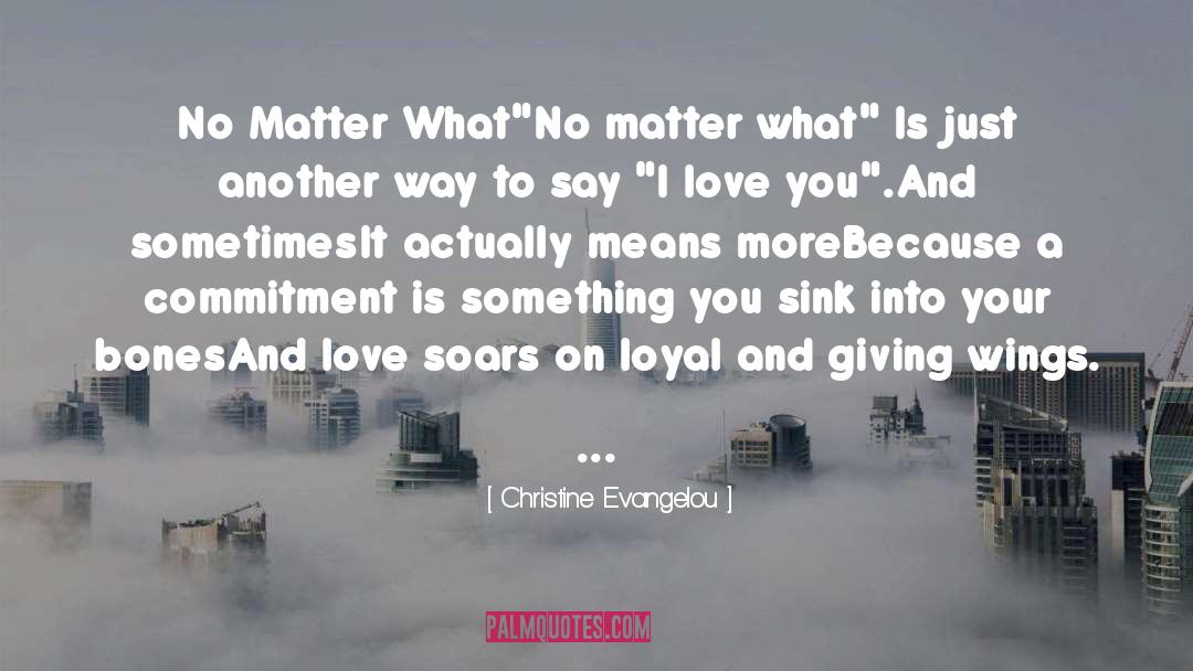 Loyalty Love quotes by Christine Evangelou