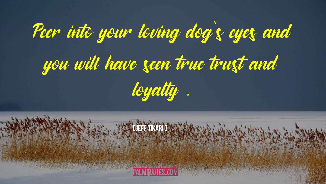 Loyalty Love quotes by Jeff Tikari