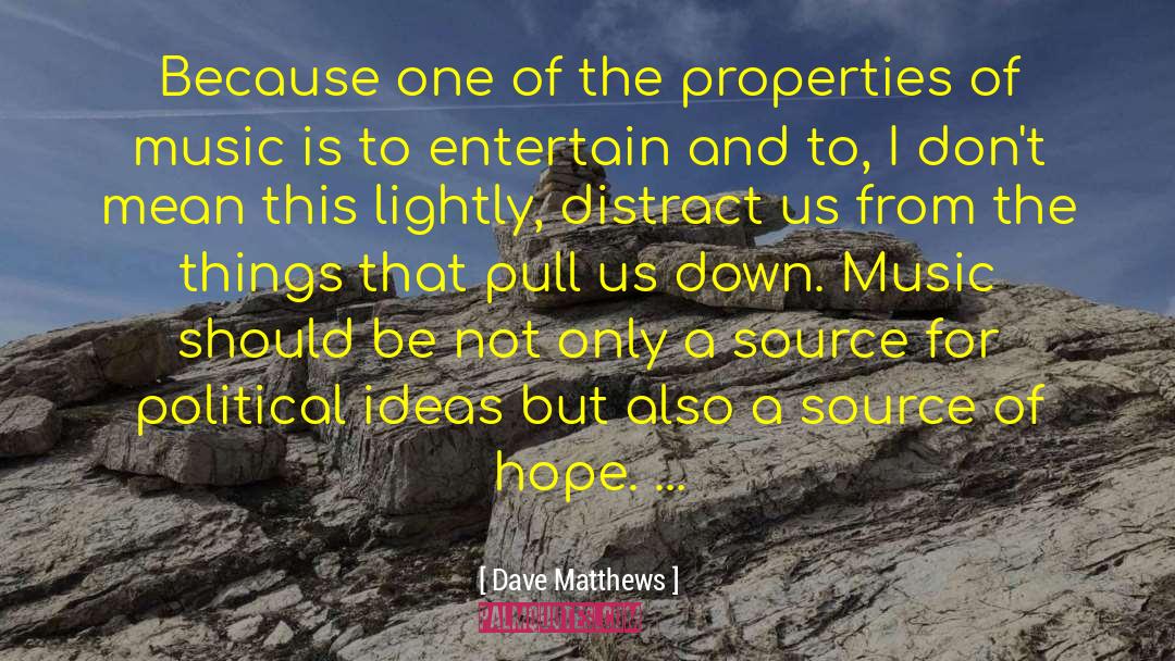 Lroi Properties quotes by Dave Matthews