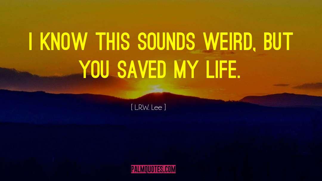 Lrwlee quotes by L.R.W. Lee