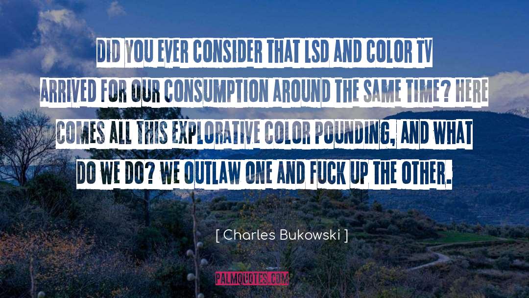 Lsd quotes by Charles Bukowski