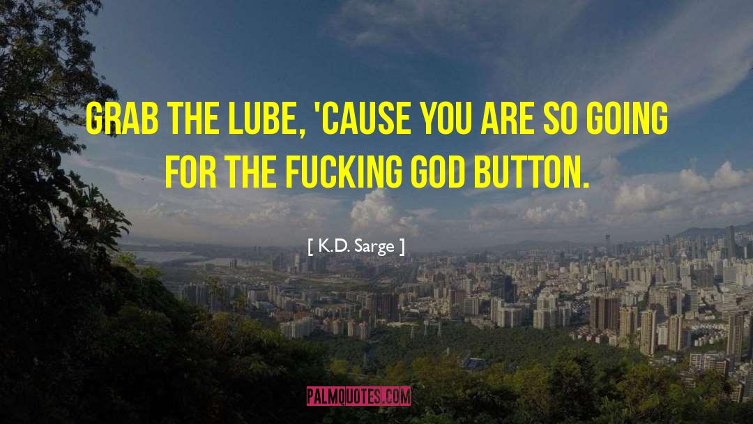 Lube quotes by K.D. Sarge