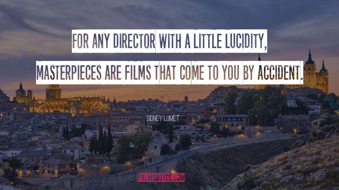 Lucidity quotes by Sidney Lumet