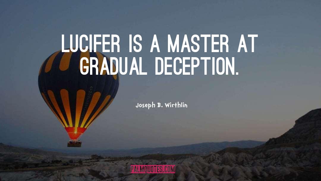 Lucifer quotes by Joseph B. Wirthlin