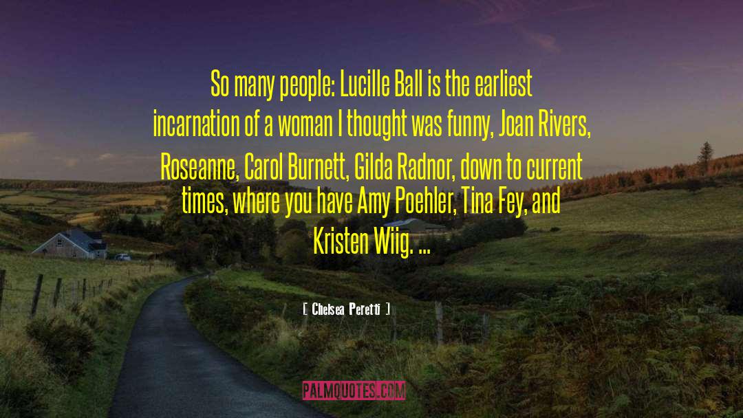 Lucille Ball quotes by Chelsea Peretti
