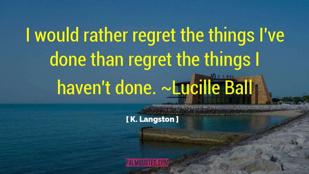 Lucille Ball quotes by K. Langston