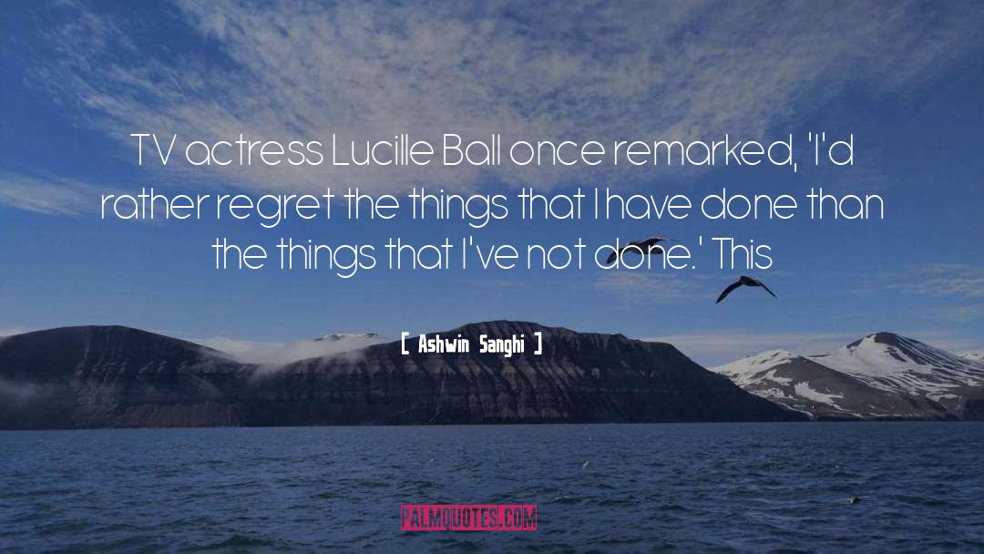 Lucille Ball quotes by Ashwin Sanghi