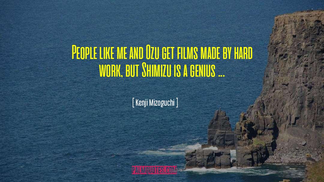 Luck And Hard Work quotes by Kenji Mizoguchi