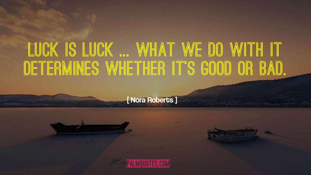 Luck For Exam Sms quotes by Nora Roberts
