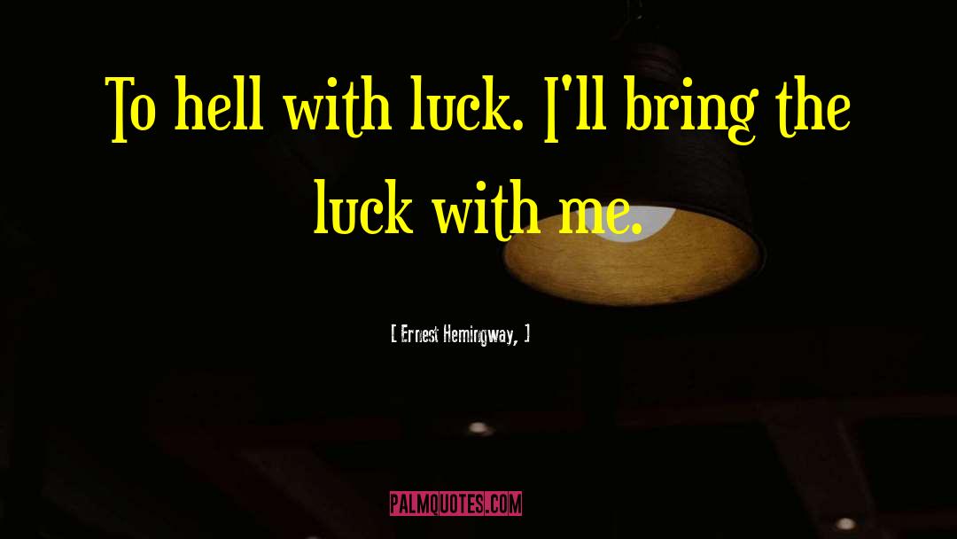 Luck For Exam Sms quotes by Ernest Hemingway,