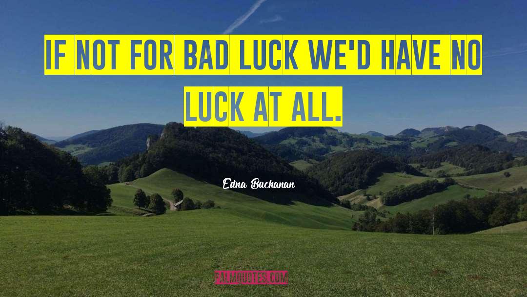 Luck For Exam Sms quotes by Edna Buchanan