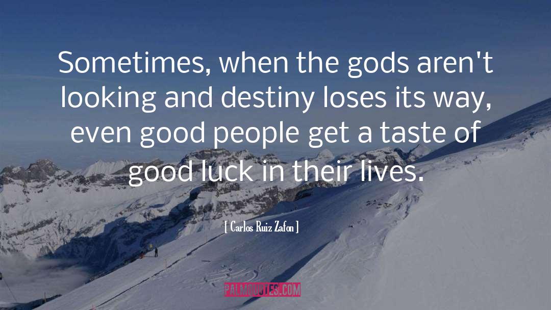 Luck quotes by Carlos Ruiz Zafon
