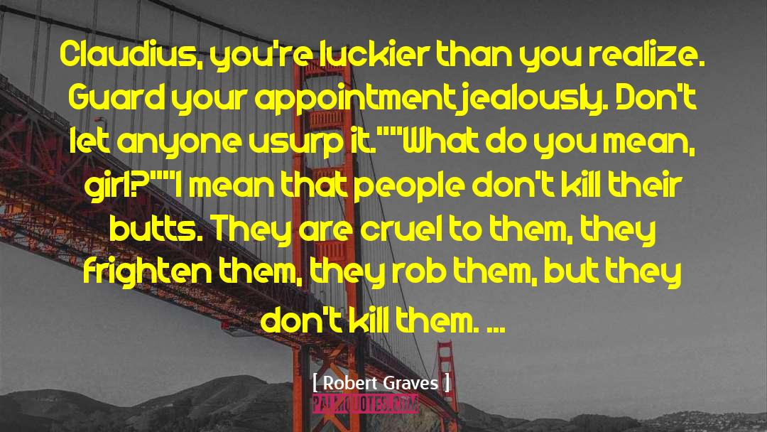 Luckier quotes by Robert Graves