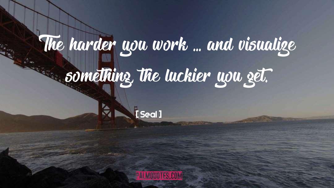 Luckier quotes by Seal