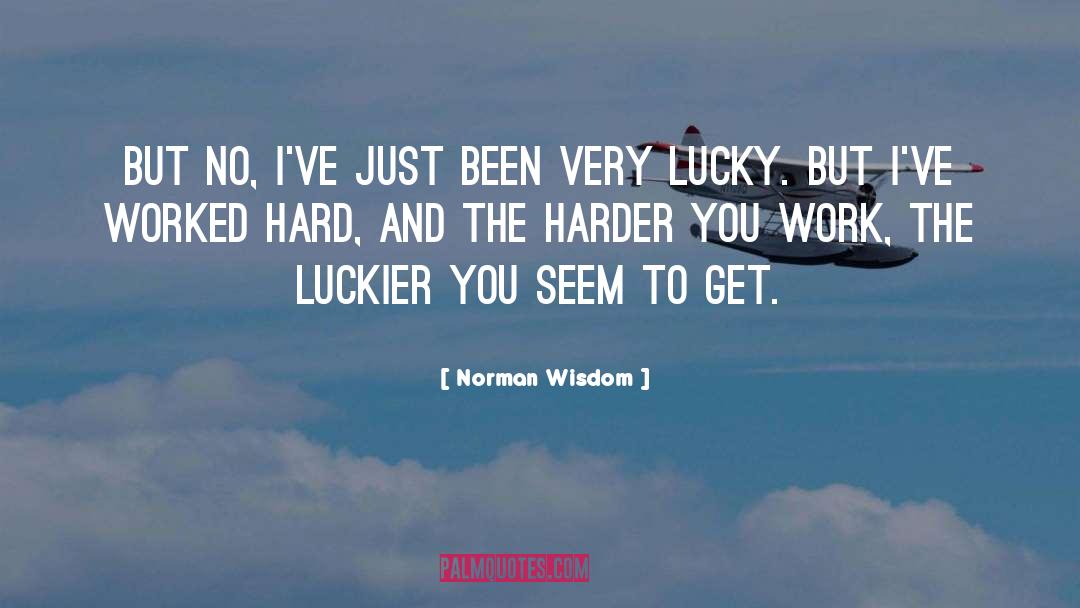 Luckier quotes by Norman Wisdom