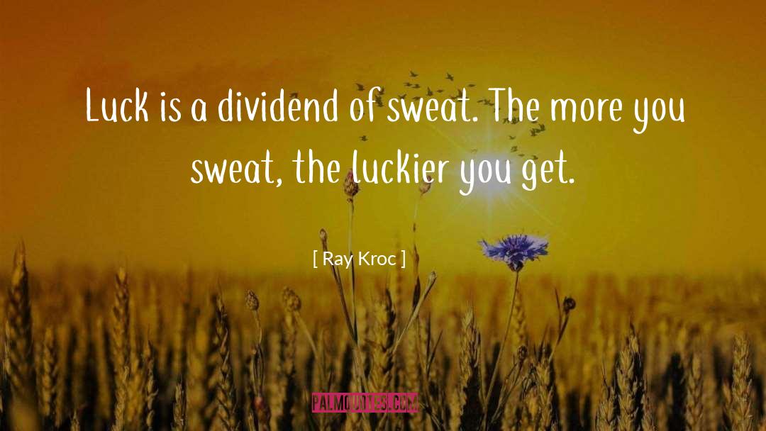 Luckier quotes by Ray Kroc