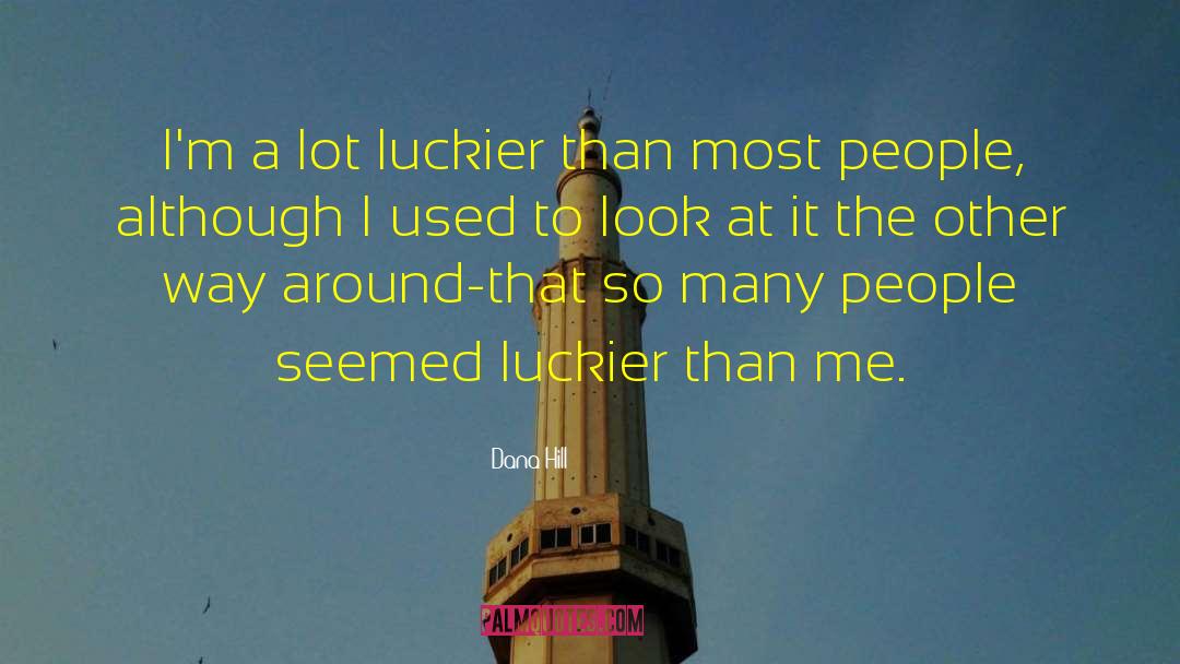 Luckier quotes by Dana Hill