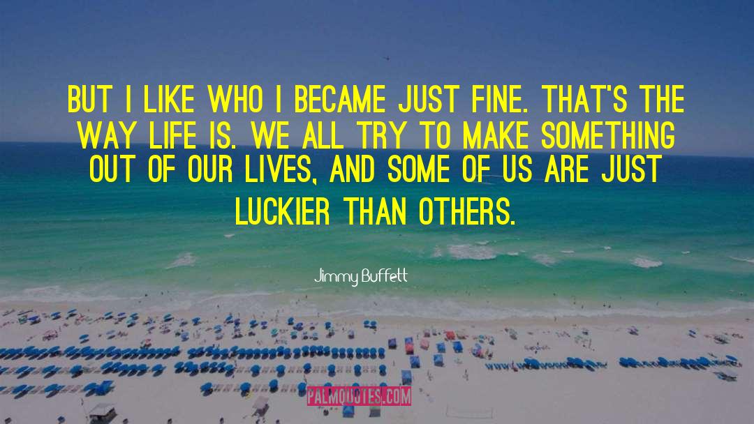 Luckier quotes by Jimmy Buffett