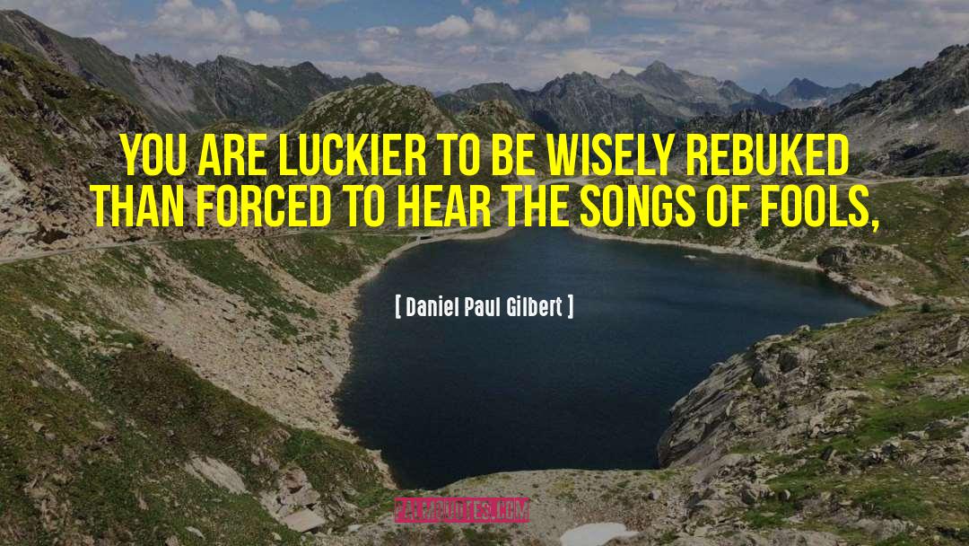 Luckier quotes by Daniel Paul Gilbert