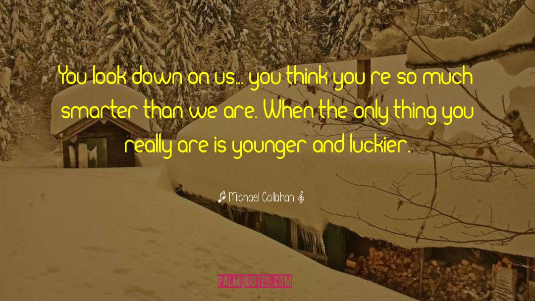 Luckier quotes by Michael Callahan