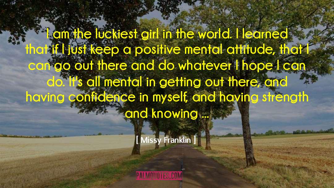 Luckiest Girl In The World quotes by Missy Franklin