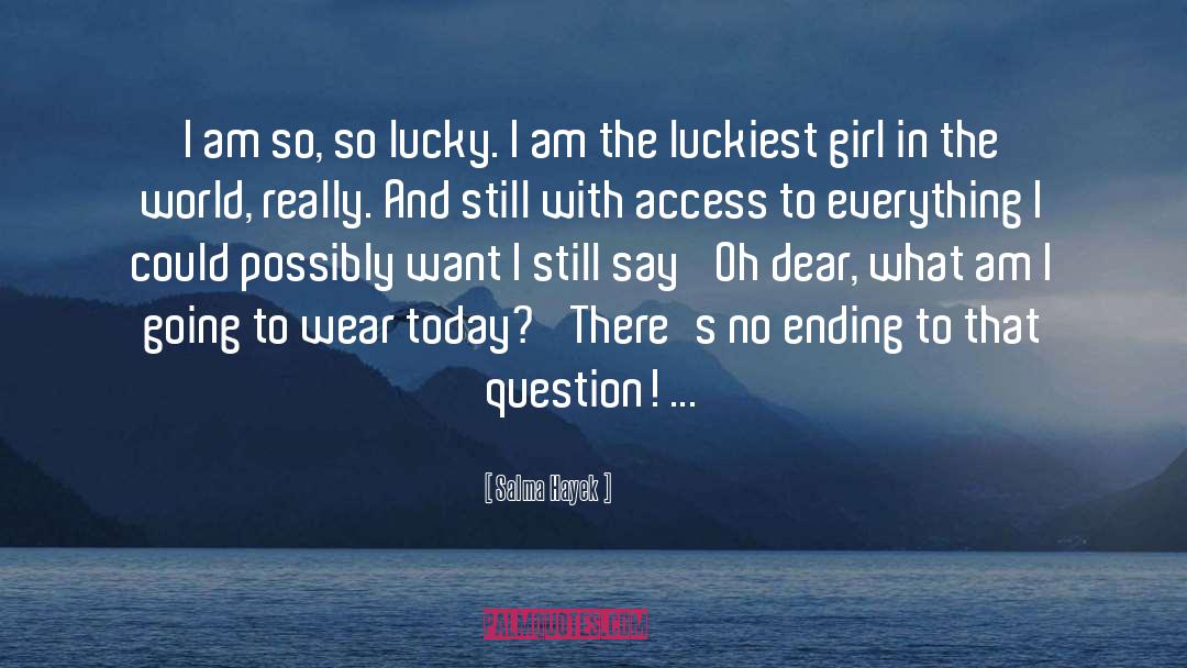 Luckiest Girl In The World quotes by Salma Hayek
