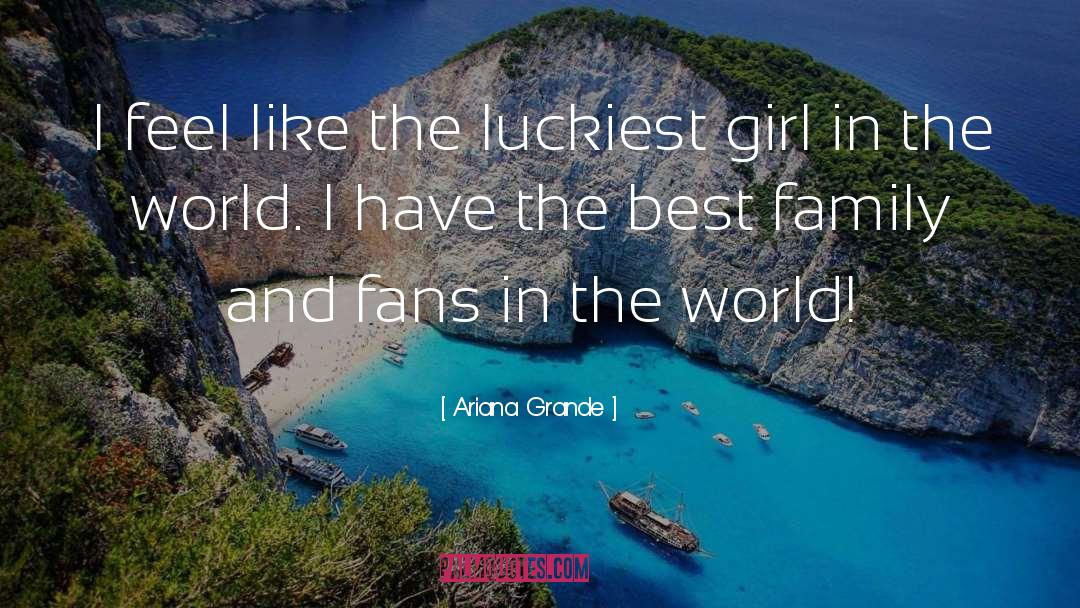 Luckiest Girl In The World quotes by Ariana Grande