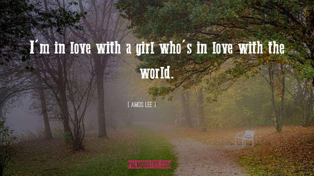 Luckiest Girl In The World quotes by Amos Lee