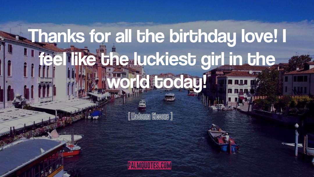 Luckiest Girl In The World quotes by Madonna Ciccone