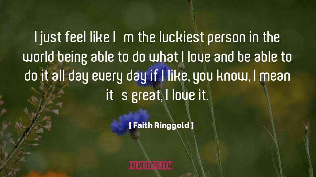 Luckiest quotes by Faith Ringgold