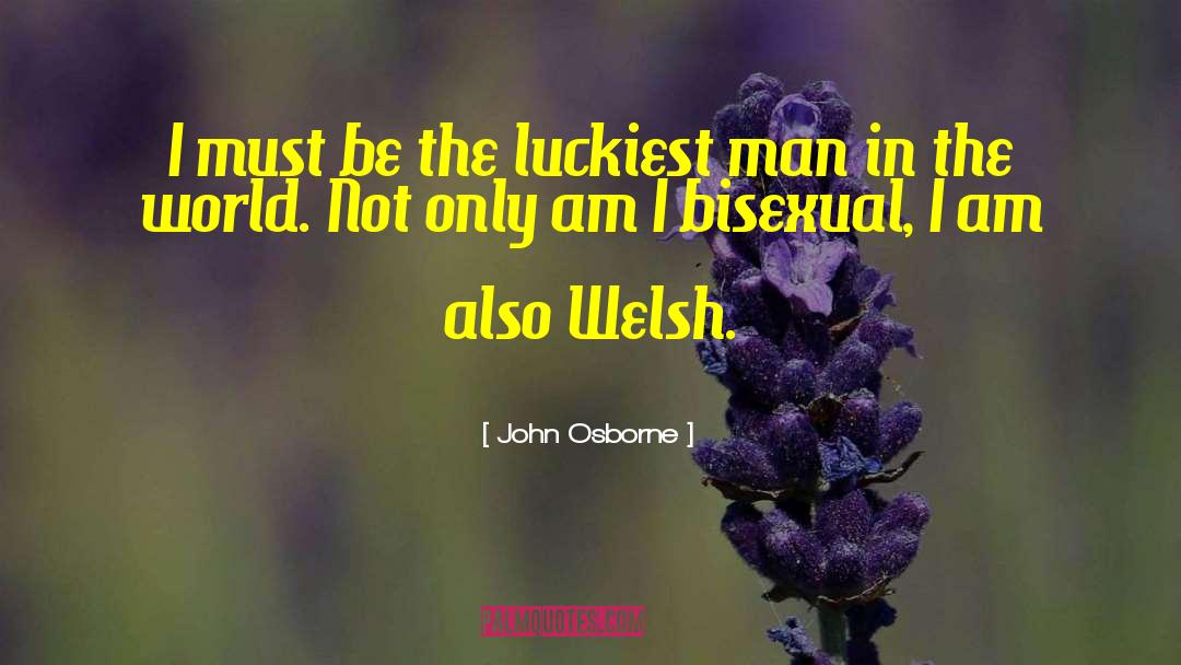Luckiest quotes by John Osborne