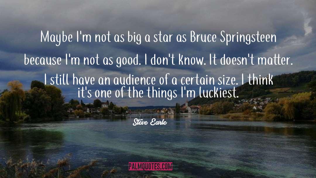 Luckiest quotes by Steve Earle