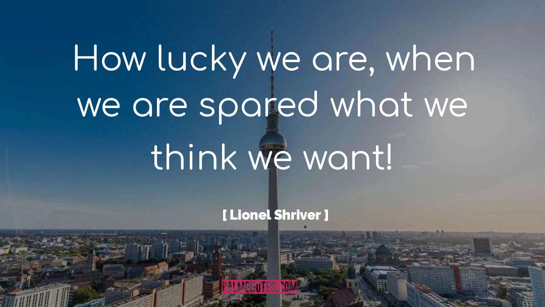 Lucky Charms quotes by Lionel Shriver