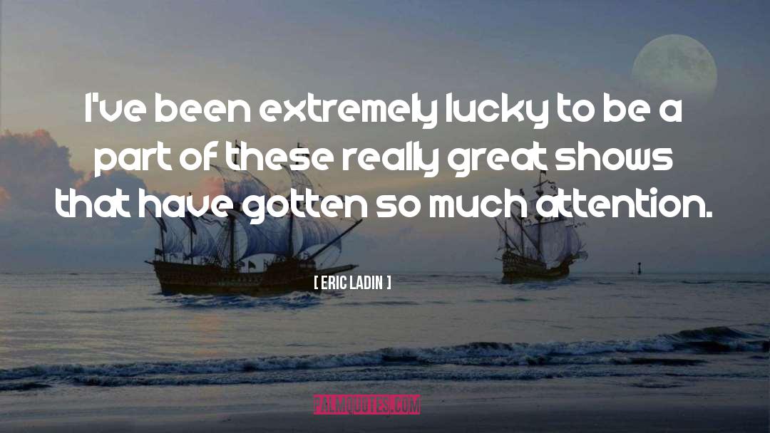 Lucky Escapes quotes by Eric Ladin