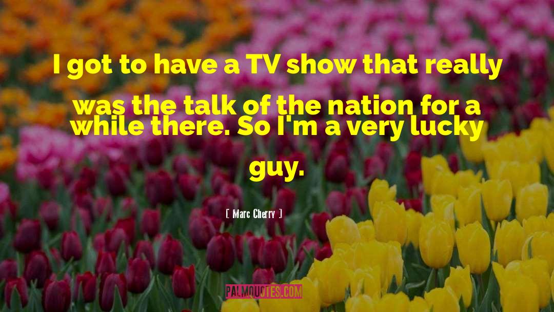 Lucky Guy quotes by Marc Cherry