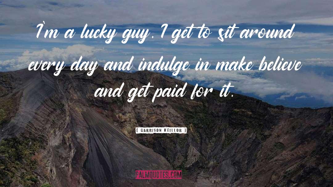 Lucky Guy quotes by Garrison Keillor