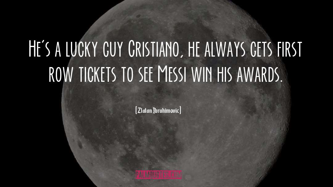 Lucky Guy quotes by Zlatan Ibrahimovic