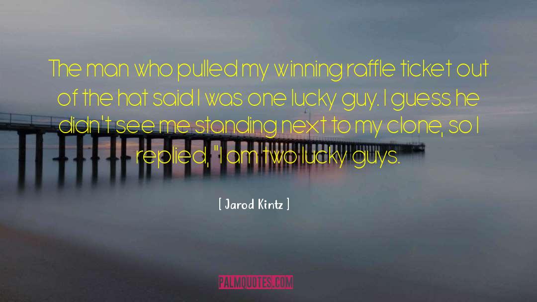 Lucky Guy quotes by Jarod Kintz