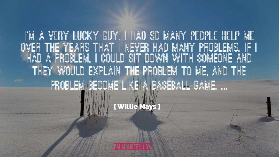 Lucky Guy quotes by Willie Mays