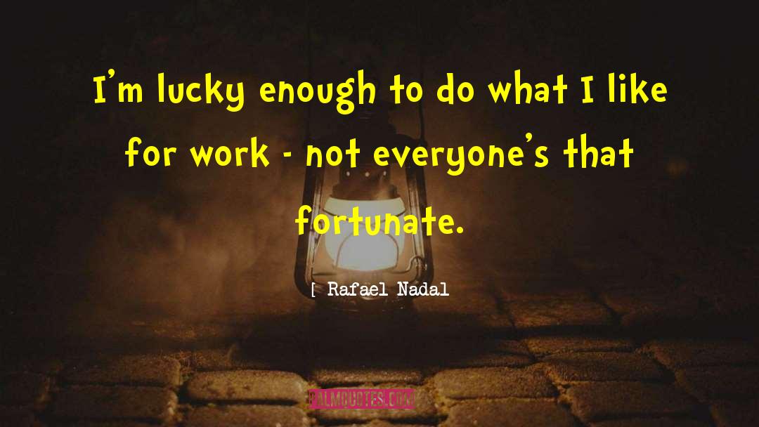 Lucky Harbor quotes by Rafael Nadal