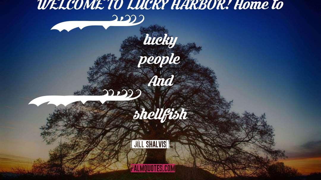 Lucky Harbor quotes by Jill Shalvis