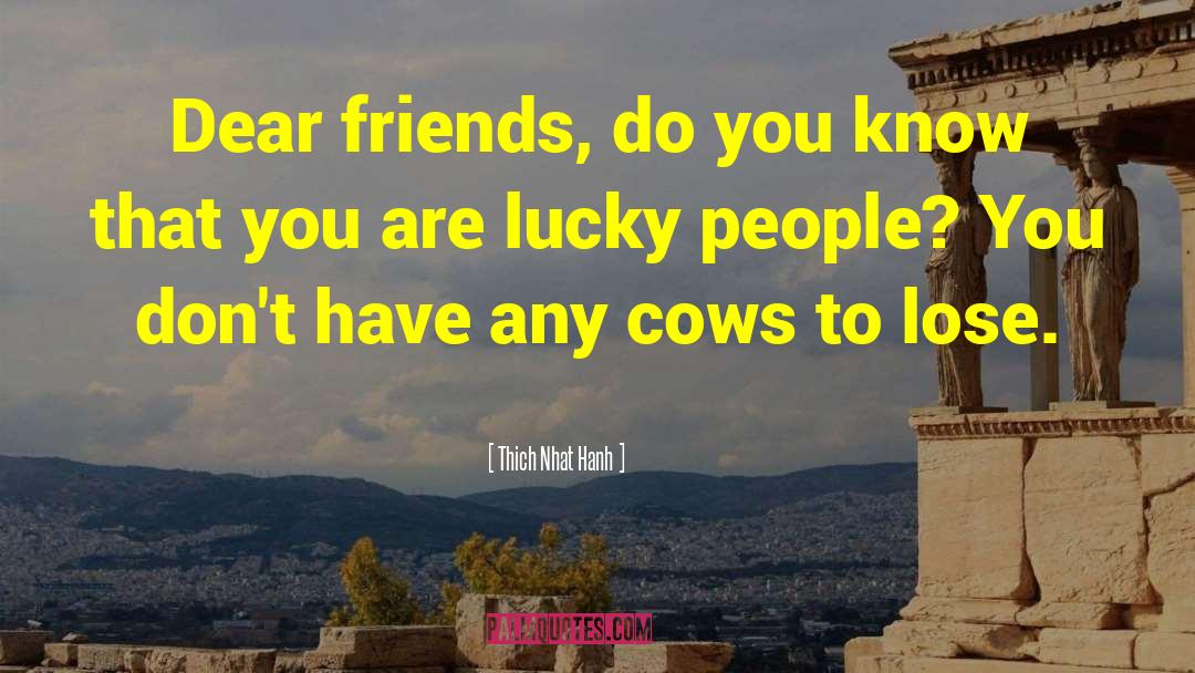 Lucky People quotes by Thich Nhat Hanh