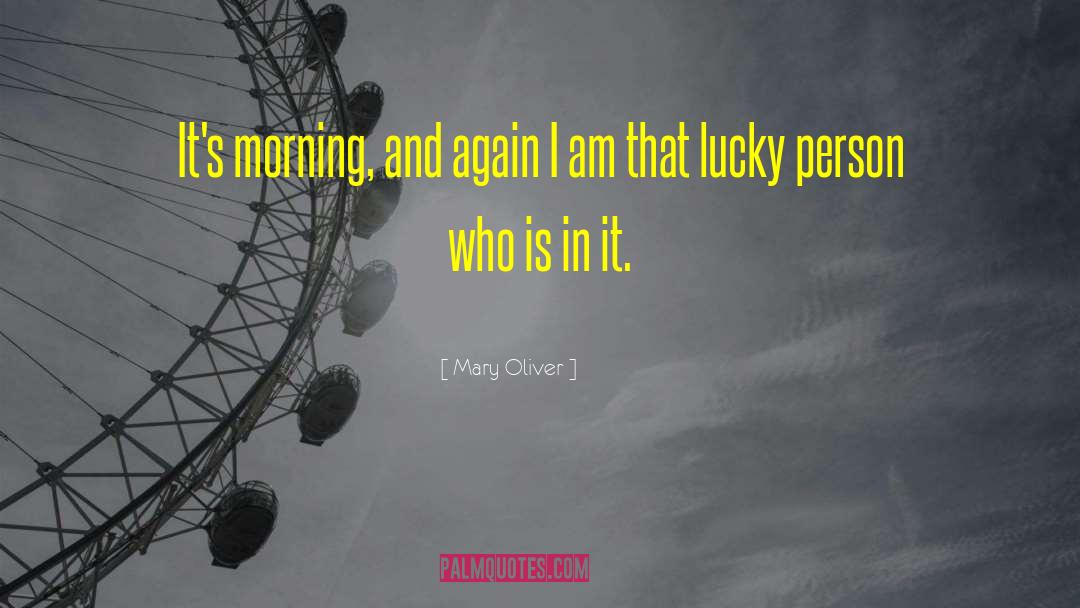 Lucky Person quotes by Mary Oliver