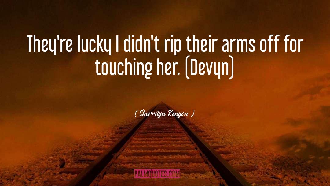Lucky quotes by Sherrilyn Kenyon